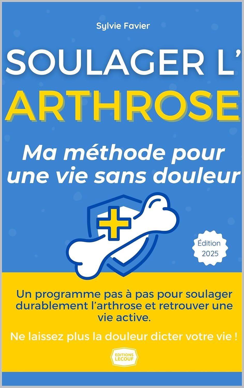 Couverture du livre Arthrose - Le Guide Ultime Retrouvez une vie sans douleur et regagnez votre mobilité
